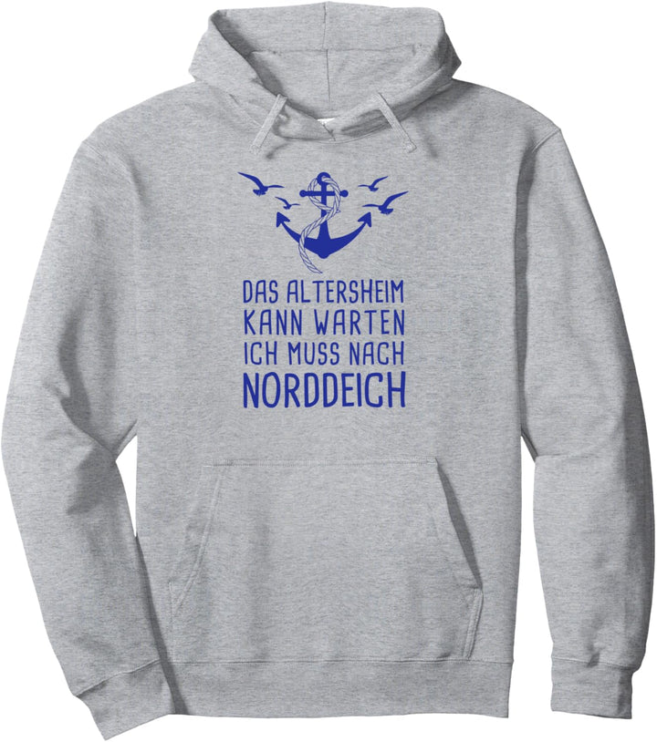 Das Altersheim Kann Warten Ich Muss Nach Norddeich Nordsee Pullover Hoodie