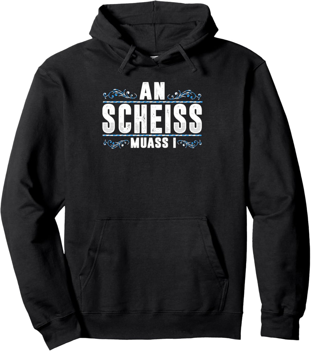 An Scheis Muass I Bayrischer Dialekt Lustig Boarisch Pullover Hoodie