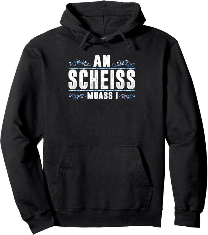 An Scheis Muass I Bayrischer Dialekt Lustig Boarisch Pullover Hoodie