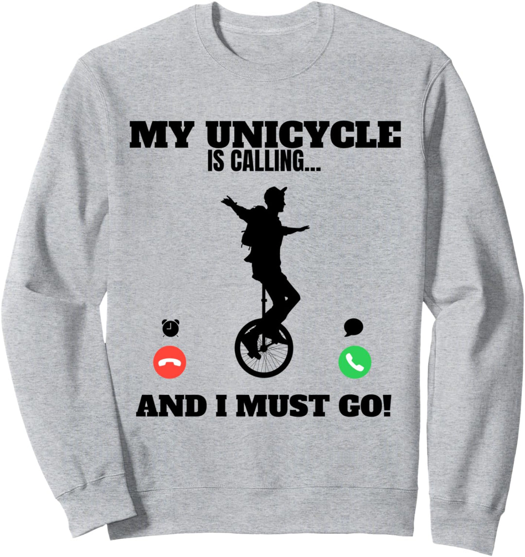 Mein Einrad ruft an und ich muss Einradfahrer gehen Sweatshirt