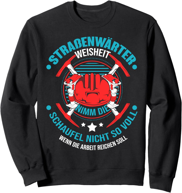 Strassenmeisterei Weisheit Geschenk Strassenwärter Sweatshirt