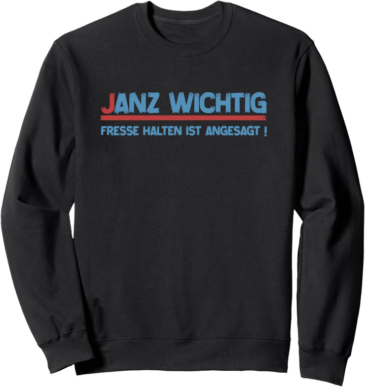 Janz Wichtig Fresse Halten Ist Angesagt Sweatshirt