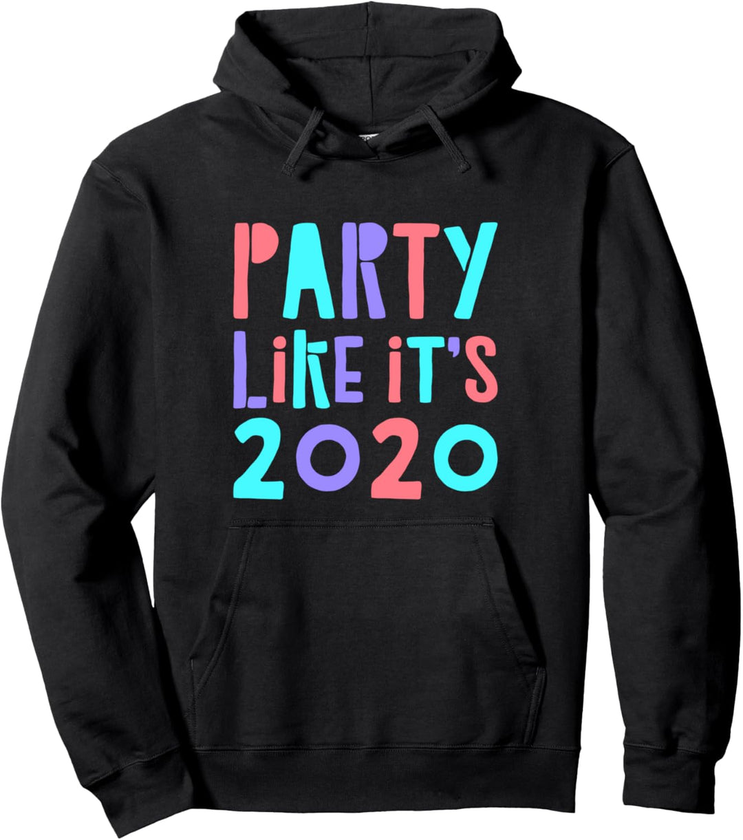 Party Like It's 2020 Party wie im Jahr 2020 Silvesterparty Pullover Hoodie