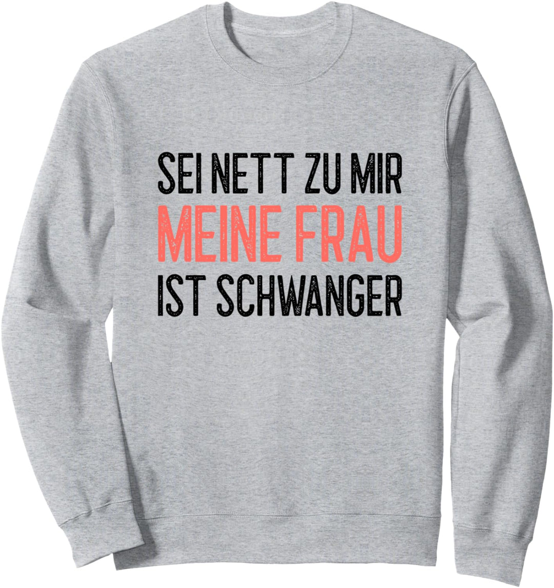 Werdender Vater Spruch Schwangere Frau Sweatshirt
