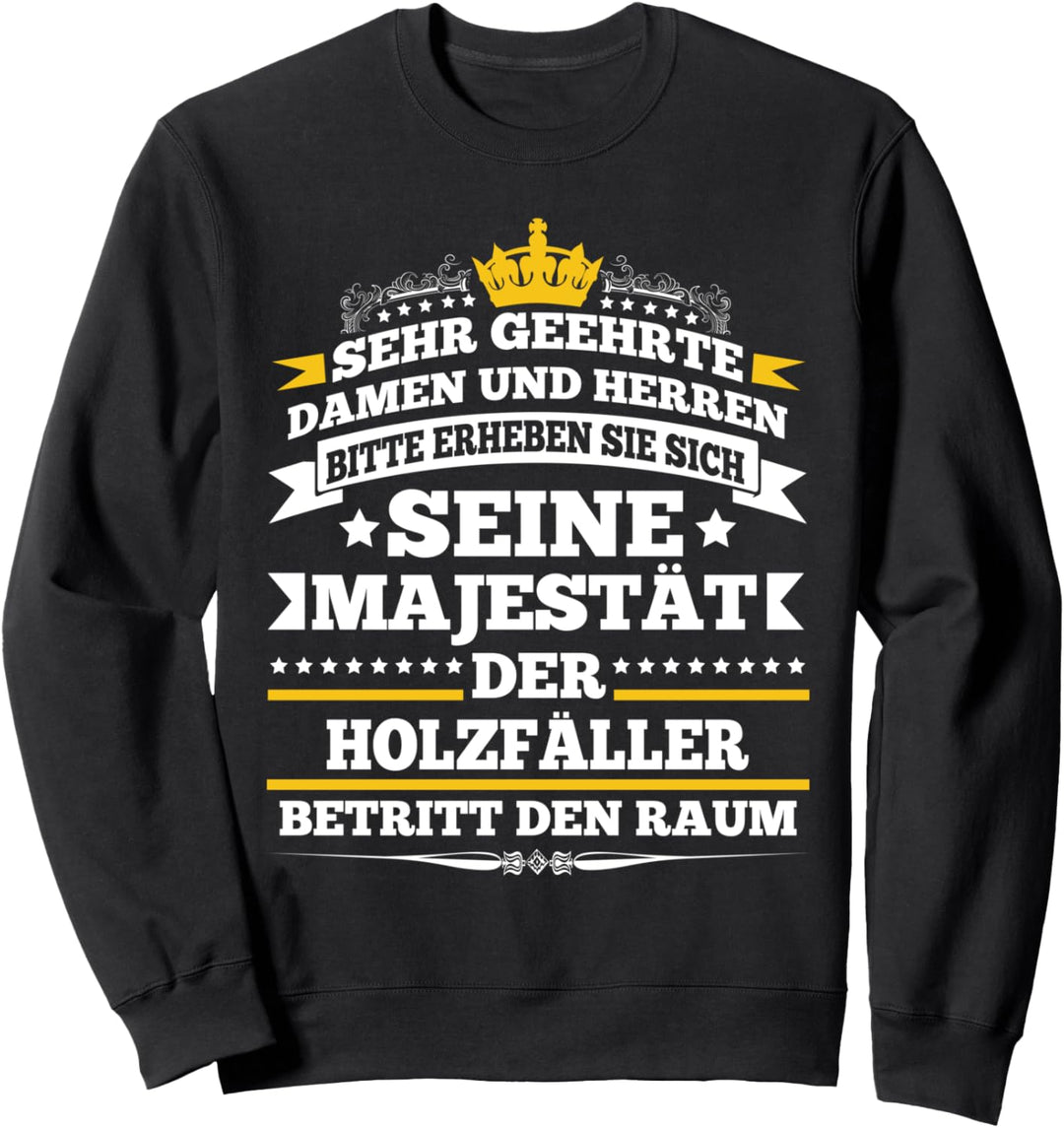 Der Holzfäller Betritt Den Raum Waldarbeiter Kettensäge Sweatshirt