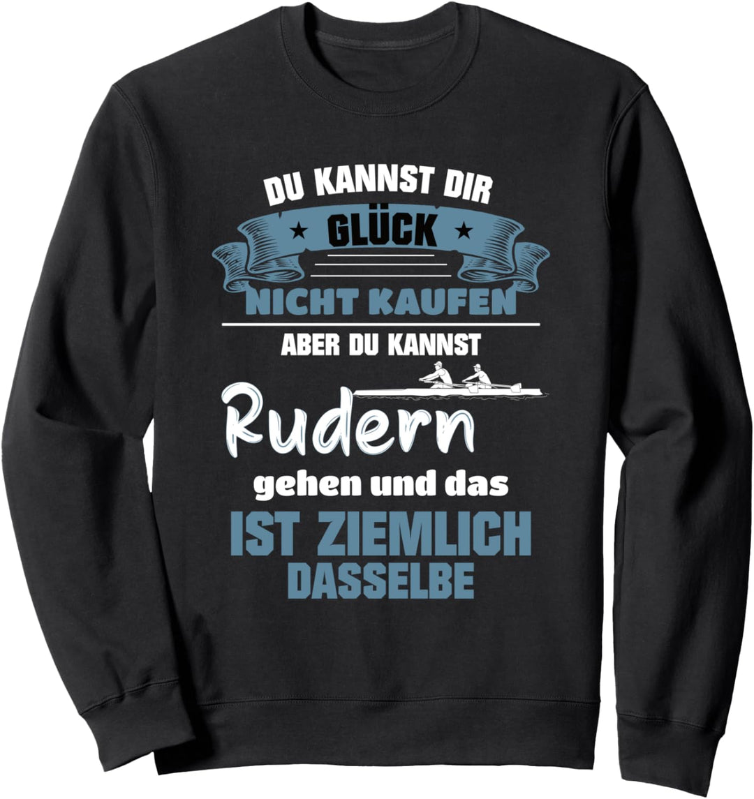 Rudern Ruderer Rowing Man kann Glück nicht kaufen Sweatshirt