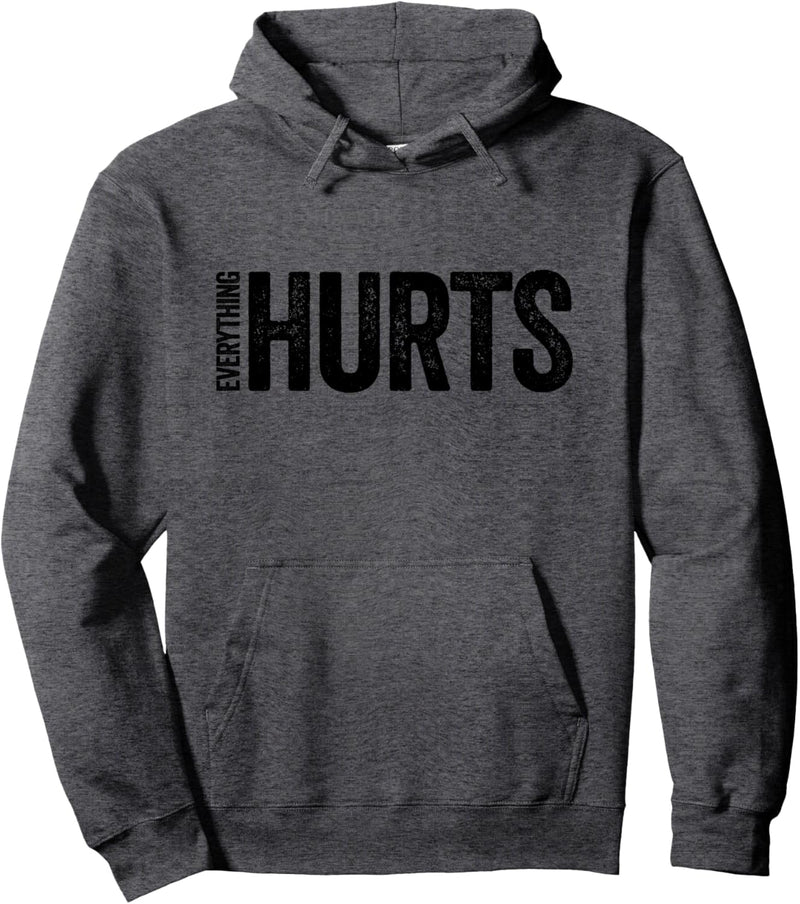 Everything Hurts - Funny Fitness Quote Gift Marathon Workout Pullover Hoodie