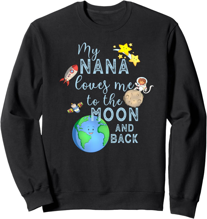 My Nana Loves Me To The Moon and Back Sweatshirt
