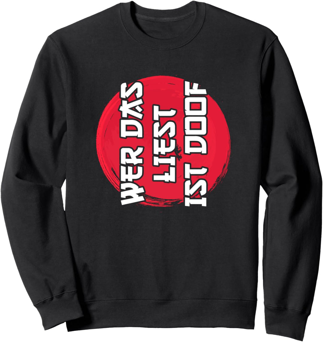 Lustiger Spruch Japanischer Schrift | Wer das liest ist doof Sweatshirt