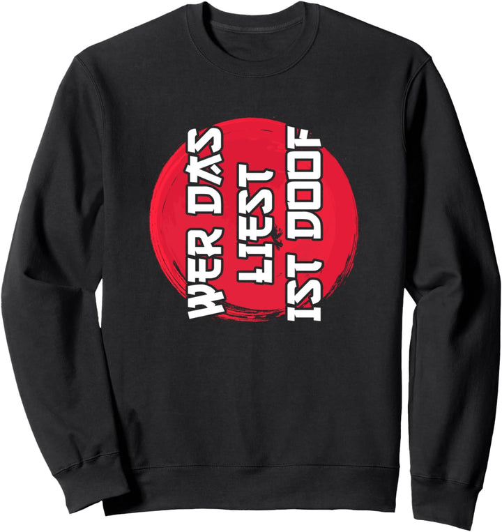 Lustiger Spruch Japanischer Schrift | Wer das liest ist doof Sweatshirt