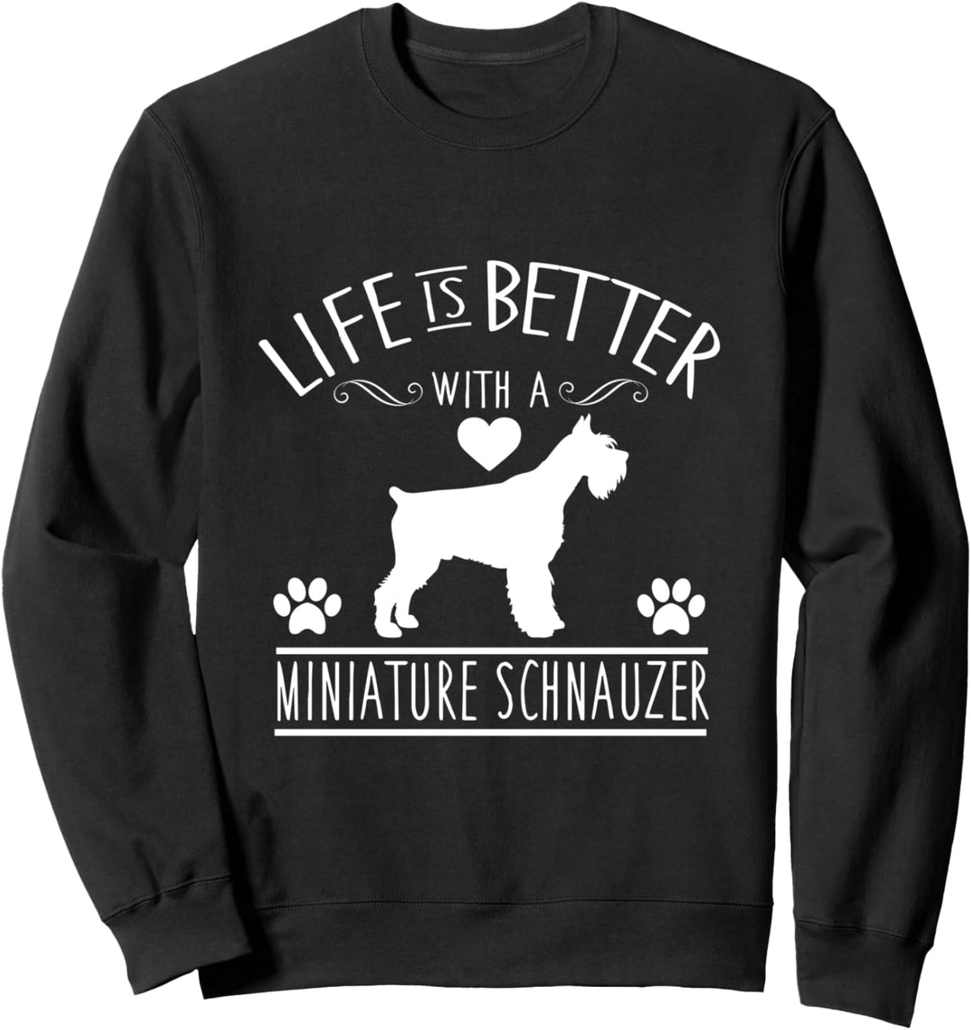 Cute Life Is Better With A Miniature Schnauzer Dog Sweatshirt