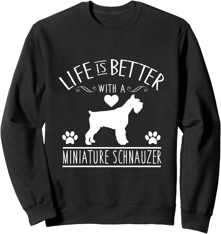 Cute Life Is Better With A Miniature Schnauzer Dog Sweatshirt