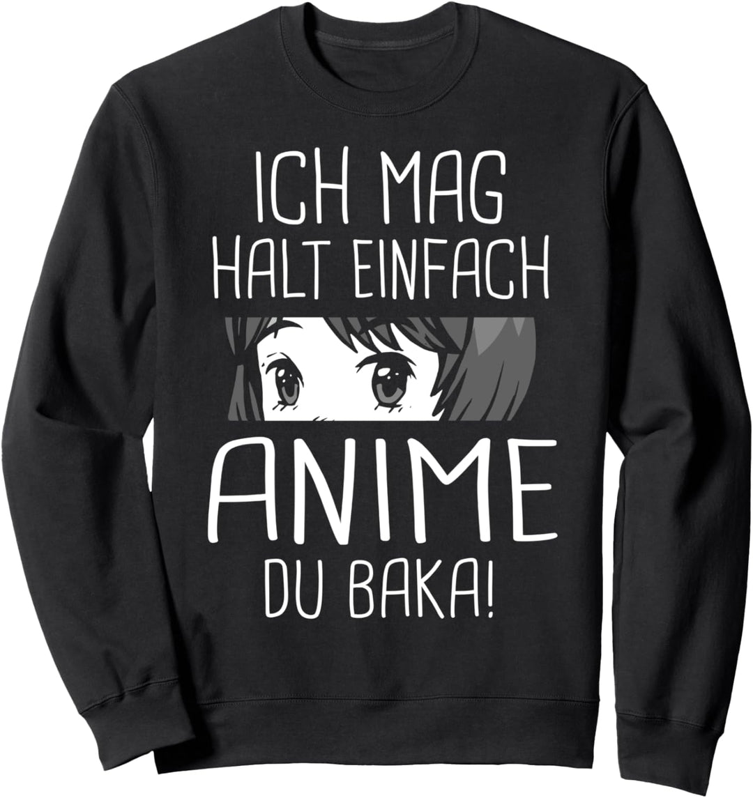 Ich mag halt einfach Anime Du Baka! Otaku Geschenk Sweatshirt