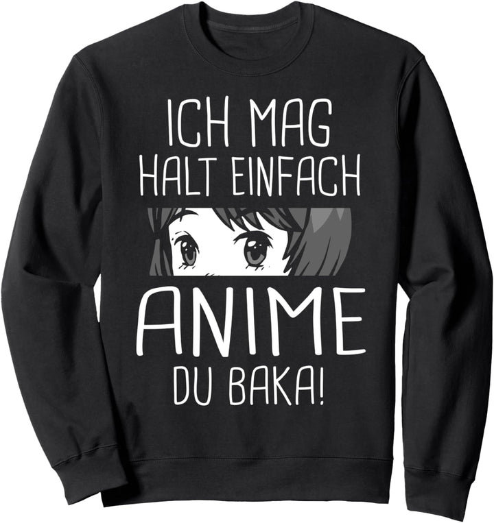 Ich mag halt einfach Anime Du Baka! Otaku Geschenk Sweatshirt