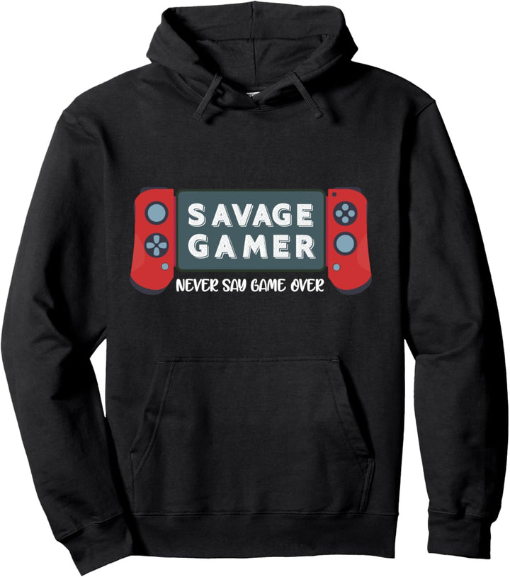 Savage Gamer never say Game Over Zocker Controller Computer Pullover Hoodie