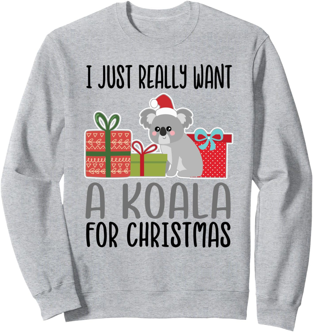 I Really Want a Koala For Christmas Sweatshirt
