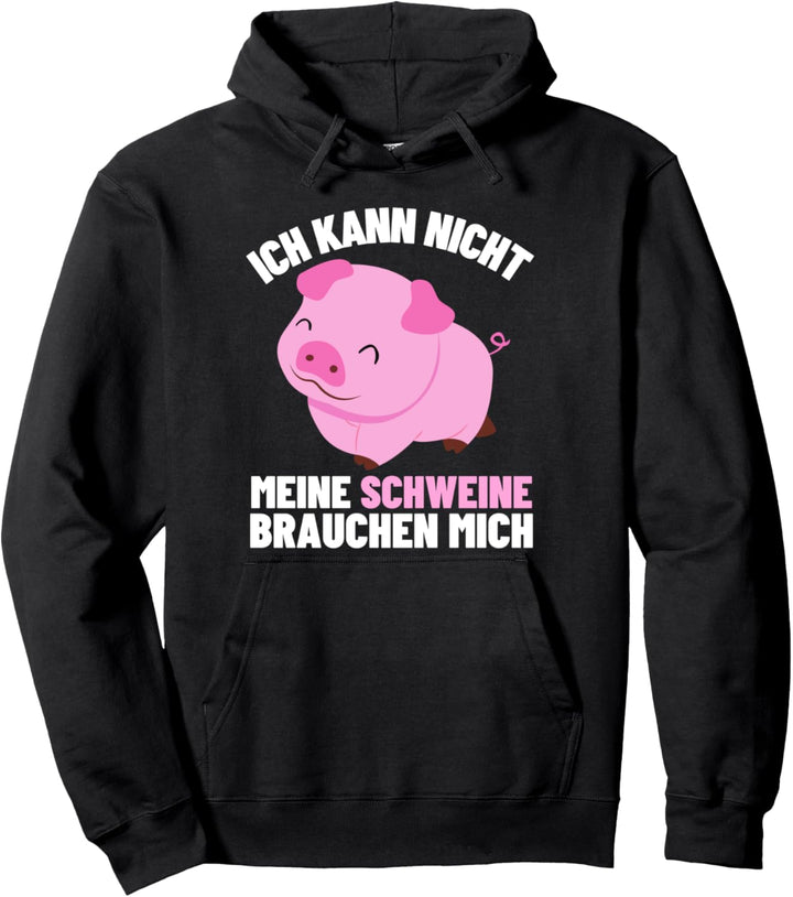Ich Kann Nicht, Meine Schweine Brauchen Mich Süsses Schwein Pullover Hoodie