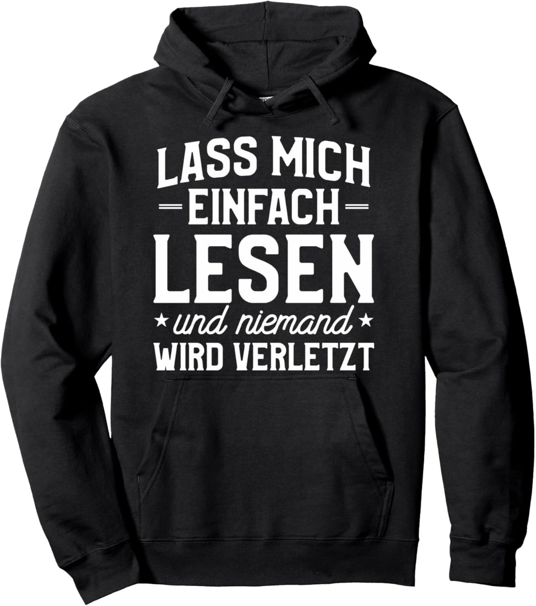 Lass Mich Einfach Lesen Und Niemand Wird Verletzt Pullover Hoodie
