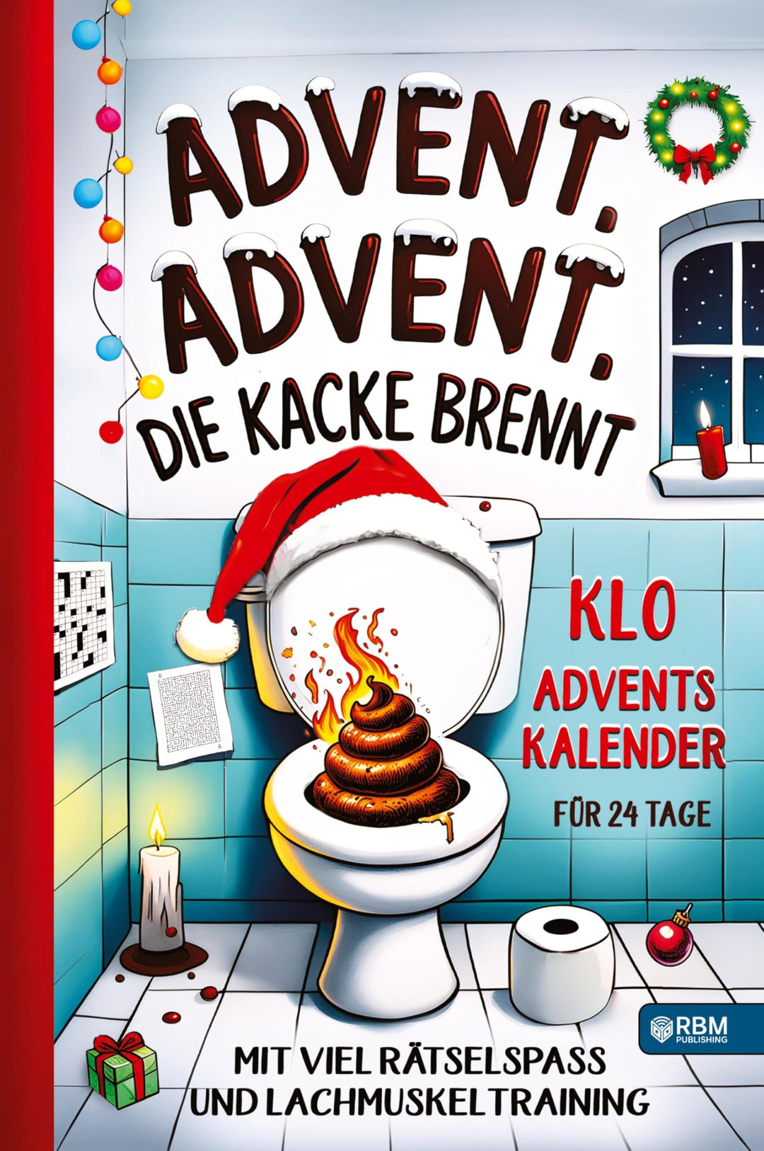Advent, Advent, die Kacke brennt: Klo Adventskalender mit viel Rätselspass und Lachmuskeltraining fü