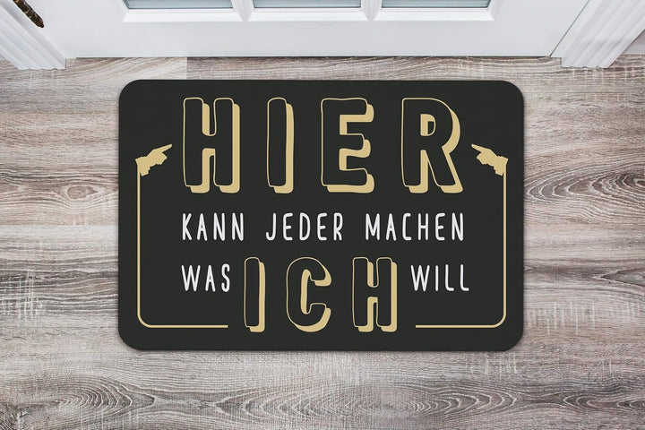 Tassenbrennerei Fussmatte mit Spruch Hier kann jeder Machen was ich Will - Türmatte lustig - Waschba