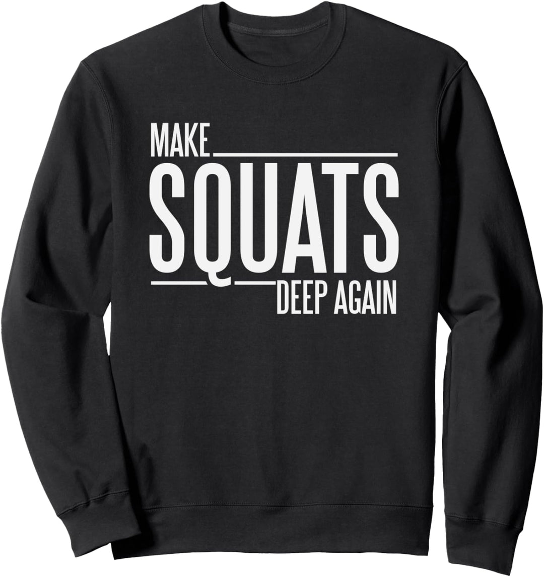 Funny Make Squats Deep Again Leg Day Workout Sweatshirt