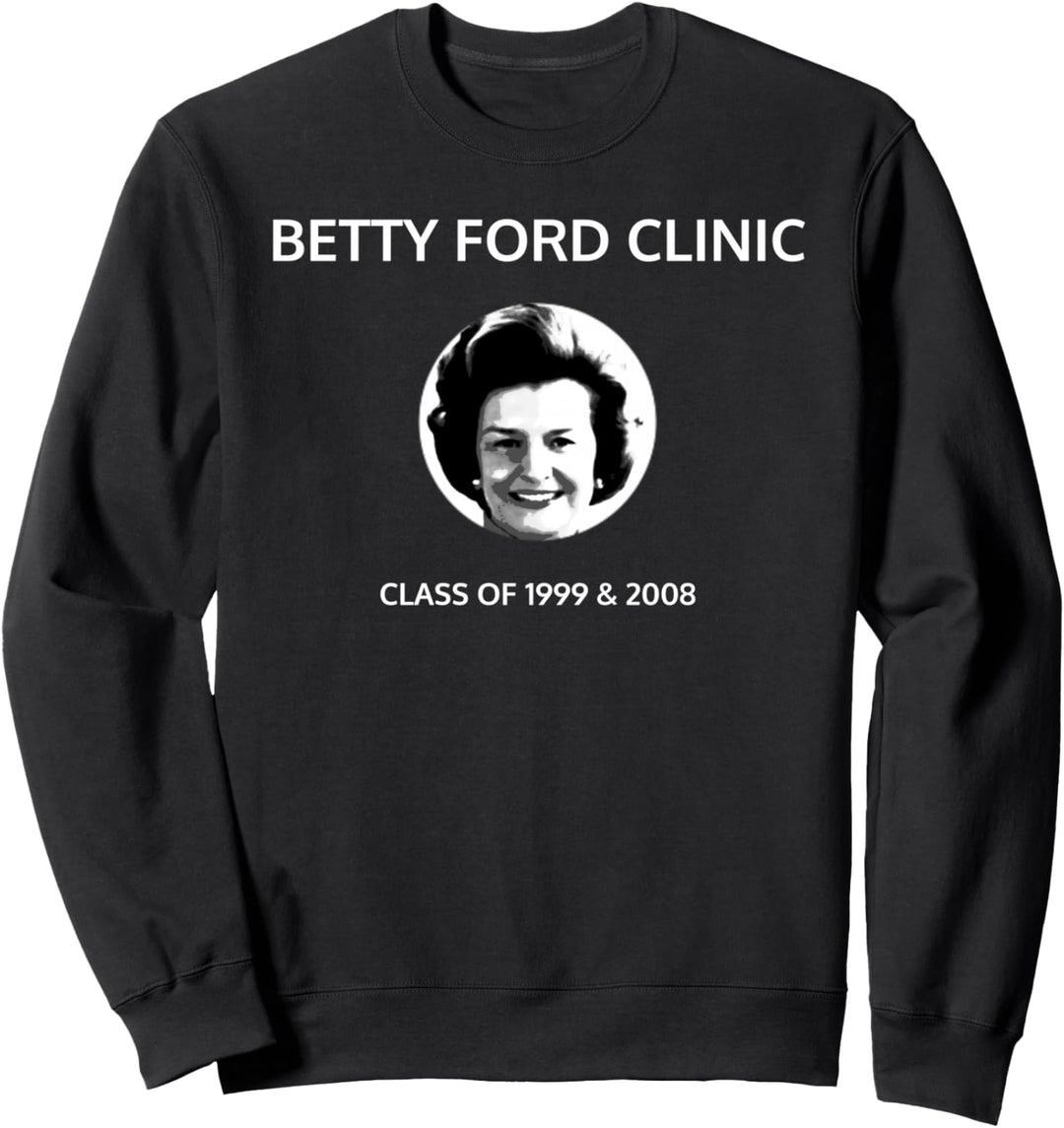 Abschlussjahrgänge der Betty Ford Clinic 1999 und 2008 Sweatshirt