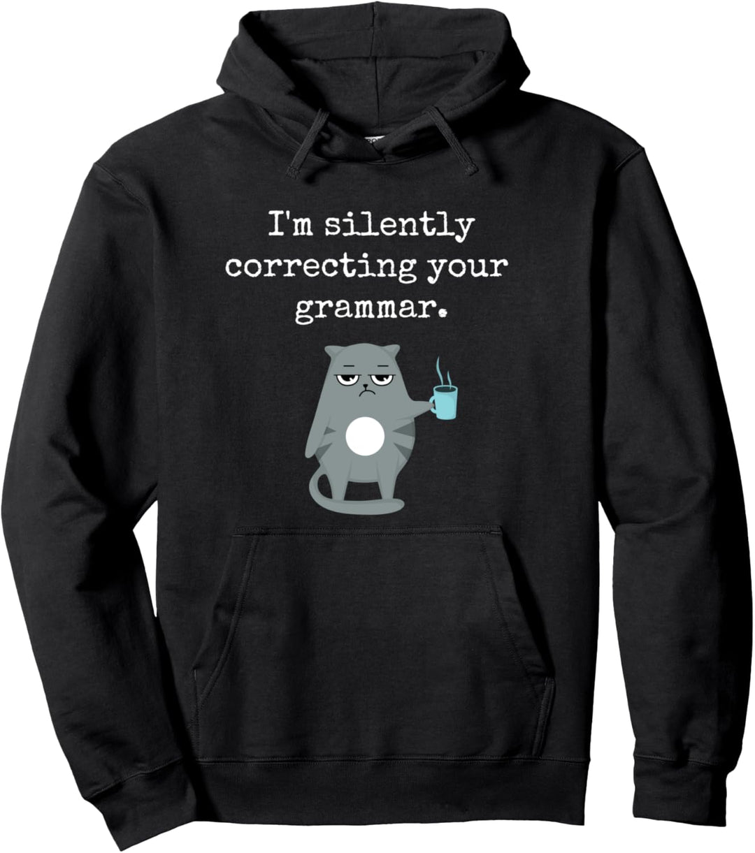 I'm Silently Correcting Your Grammatik Funny Sarcastic Teacher Pullover Hoodie