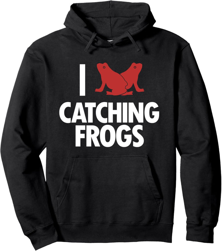 I Love Catching Frogs Laubfrosch Kröte Frosch Fänger Pullover Hoodie