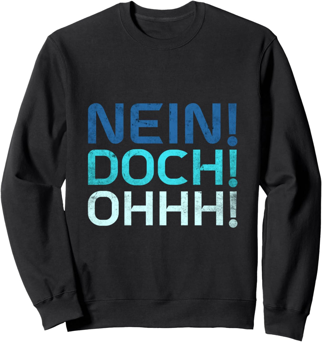 Nein Doch Ohhh Sweatshirt