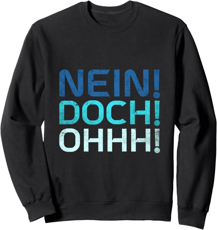 Nein Doch Ohhh Sweatshirt