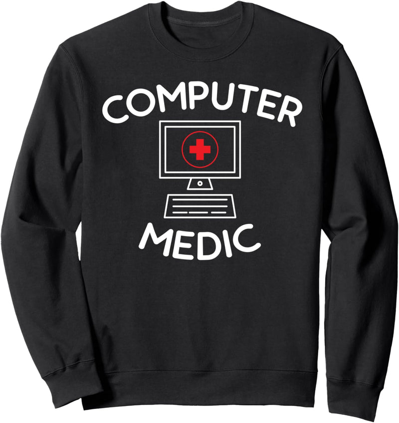 computer medic funny help desk repair IT support Sweatshirt