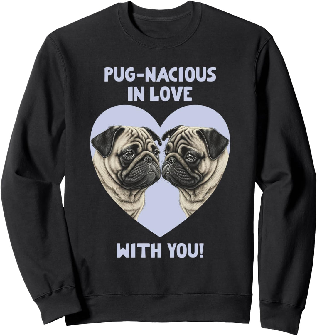 Pug-Laciously in Love with you Valentine's Day Sweatshirt