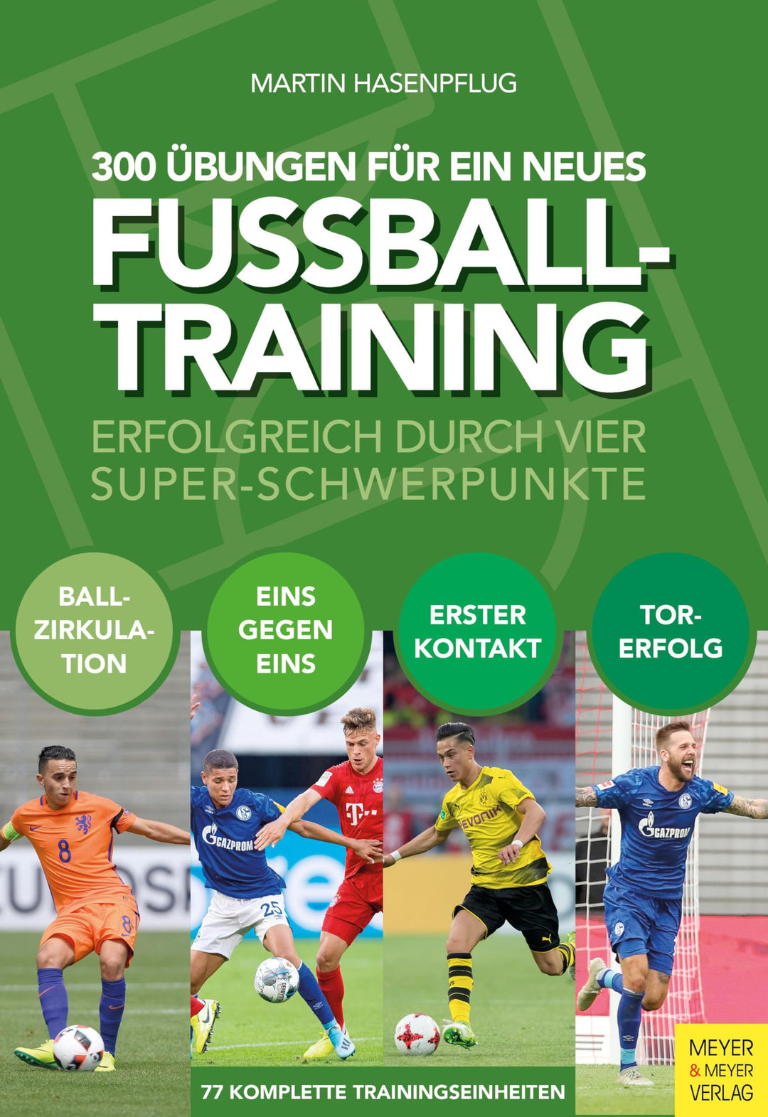 300 Übungen für ein neues Fussballtraining: Erfolgreich durch vier Super-Schwerpunkte, Taschenbuch