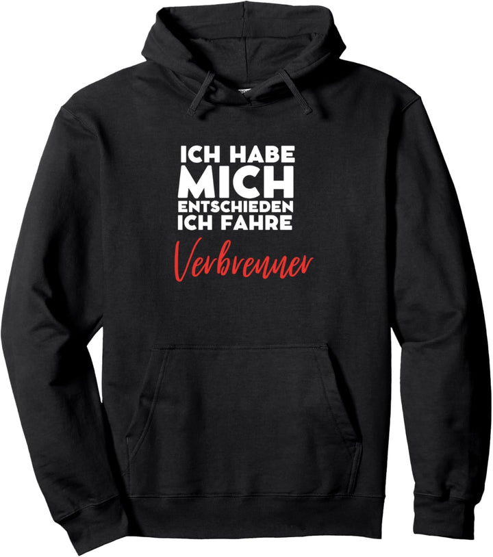 Lustiger Verbrenner Auto Spruch Ich fahre Verbrenner Pullover Hoodie