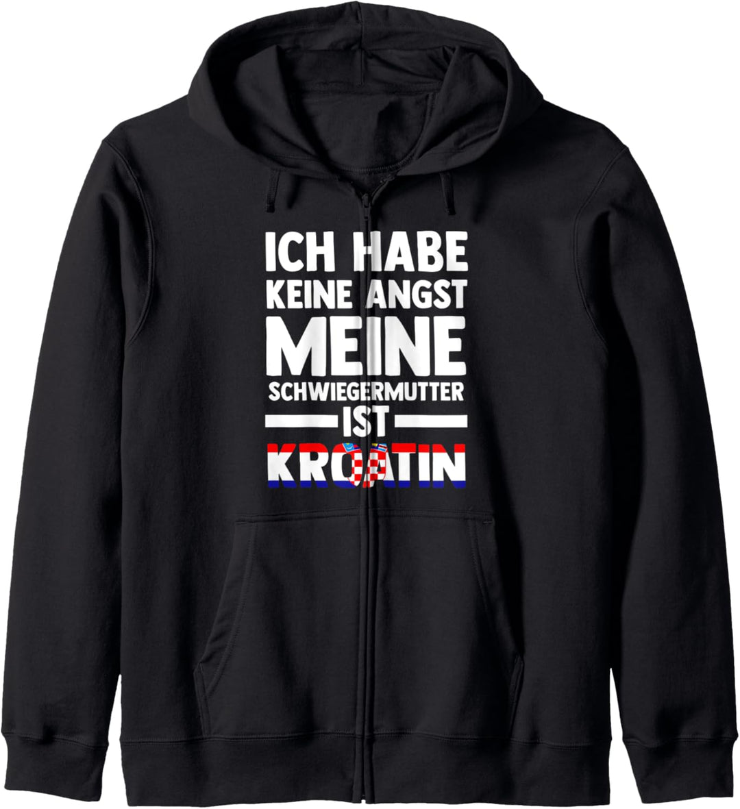 Ich habe keine Angst meine Schwiegermutter ist Kroatin Kapuzenjacke