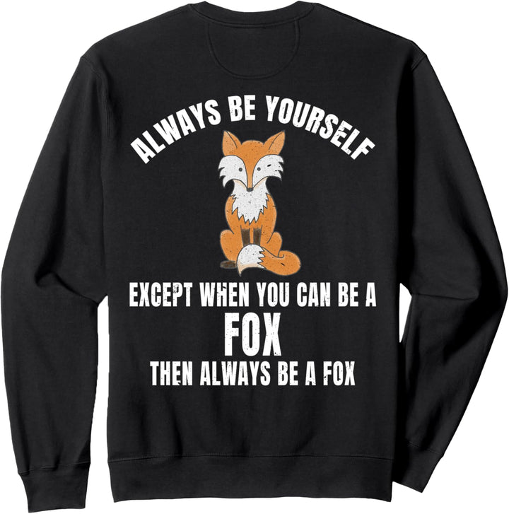 Sei immer du selbst, ausser wenn du ein Fuchs sein kannst Sweatshirt