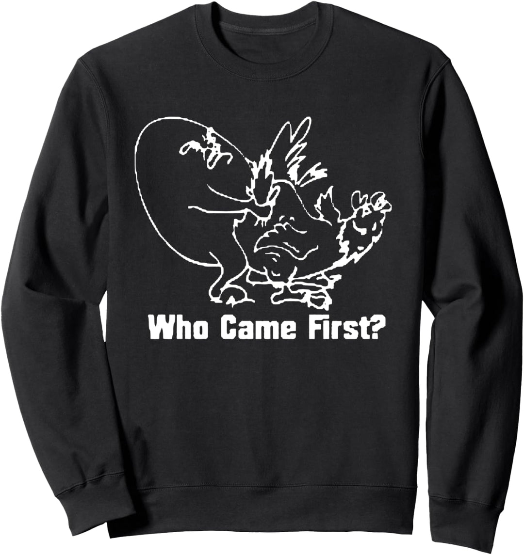 How Came First Chicken Or Egg Sweatshirt