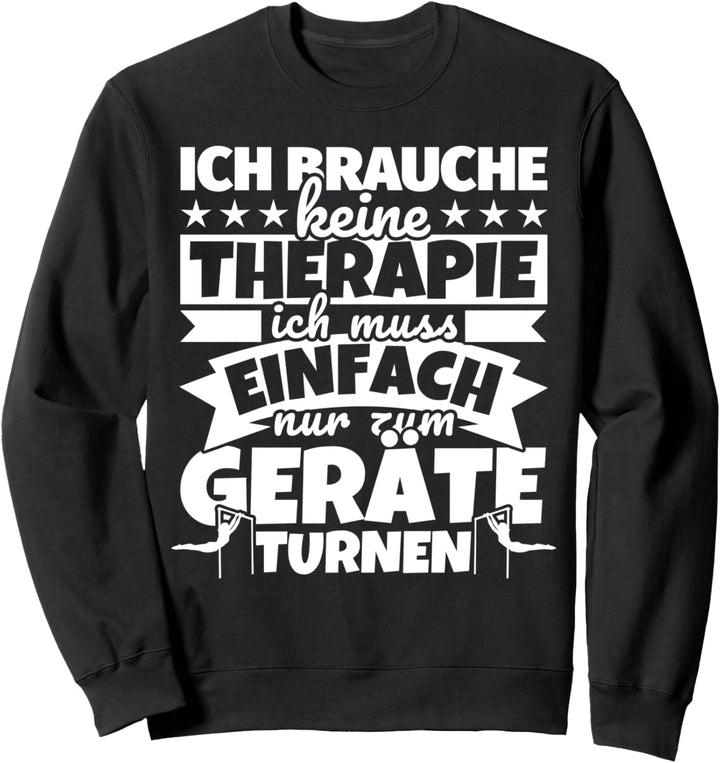 Geräteturnen lustiger Spruch - Ich brauche keine Therapie Sweatshirt