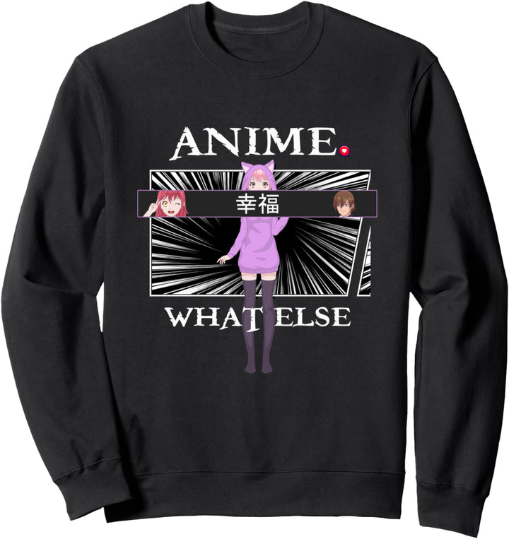 Anime - What Else, Manga Kawaii Japan Sweatshirt
