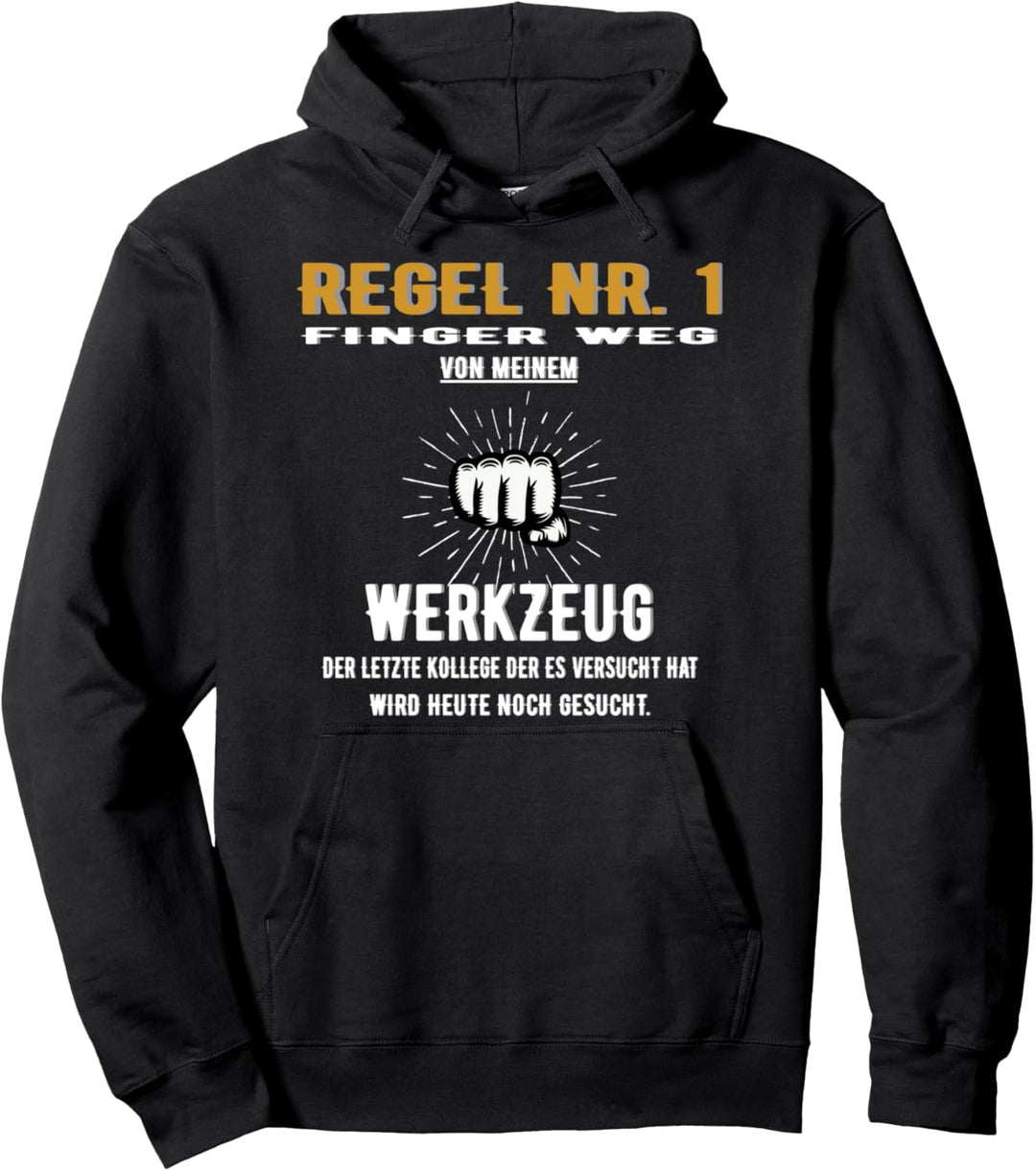 Regel Nr 1 Hände weg von meinem Werkzeug Pullover Hoodie