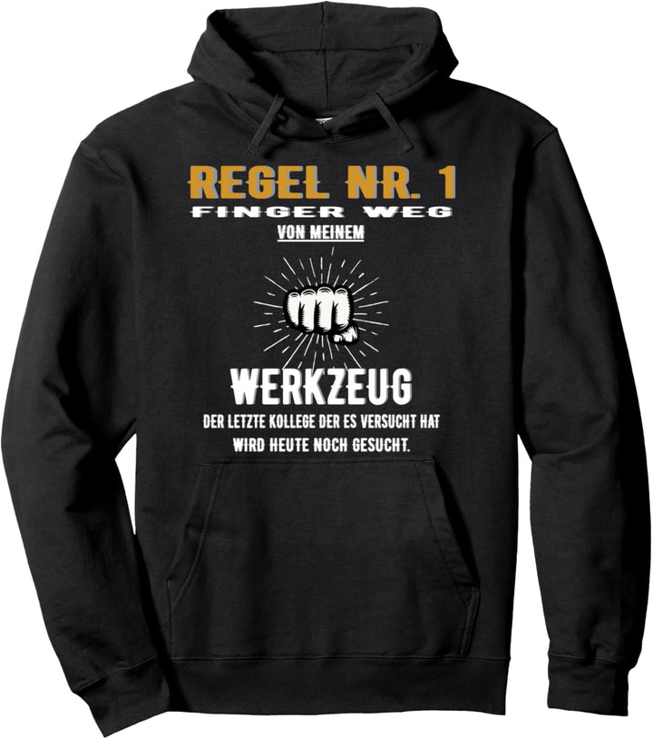Regel Nr 1 Hände weg von meinem Werkzeug Pullover Hoodie