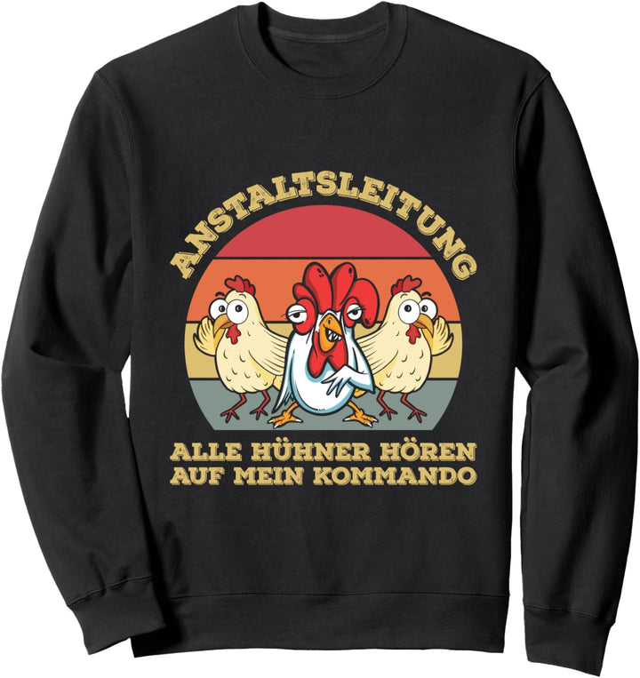 Anstaltsleitung Hühner Bauer Landwirt Hühner Bauernhof Sweatshirt