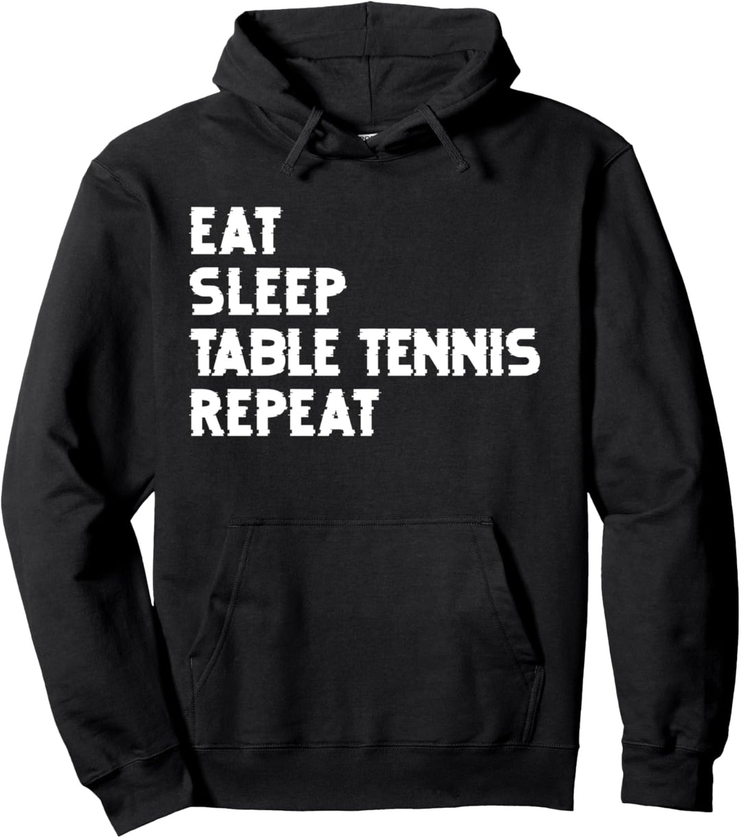 Eat Sleep Table Tennis Repeat Tischtennisspieler Tischtennis Pullover Hoodie