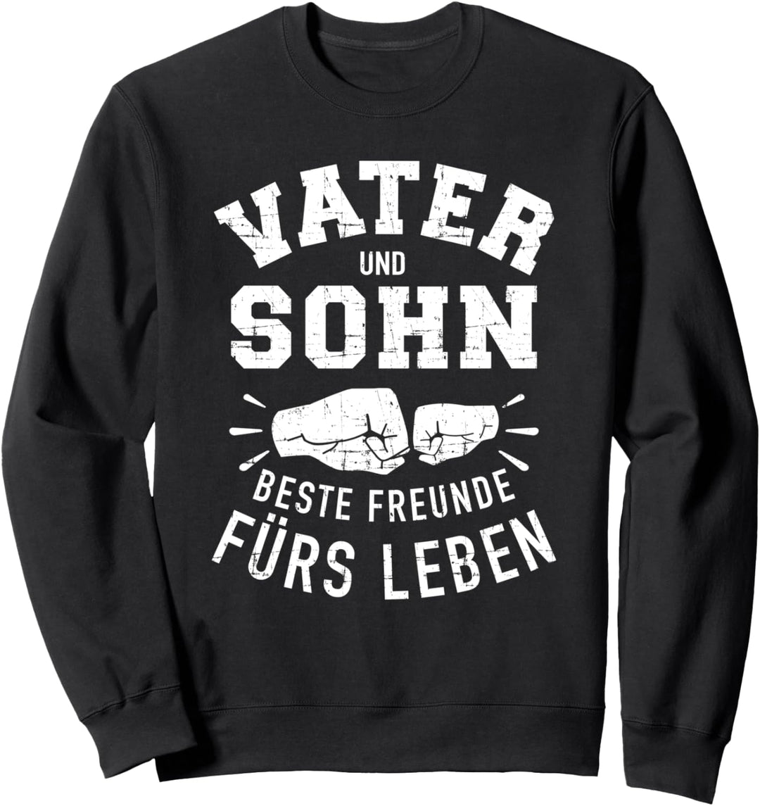 Vater Sohn beste Freunde fürs Leben Spruch Fäuste Sweatshirt