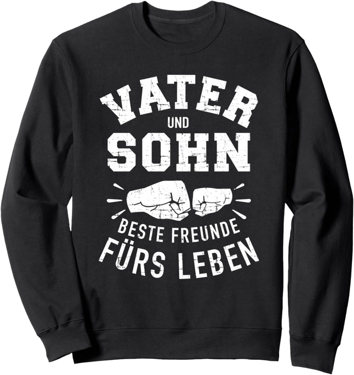 Vater Sohn beste Freunde fürs Leben Spruch Fäuste Sweatshirt
