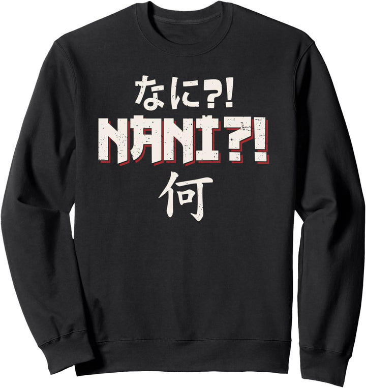 Anime Nani Funny Japanese Manga Saying Meaning What Otaku Sweatshirt