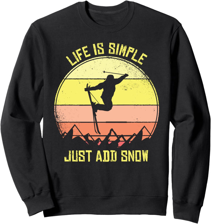Skifahren Life Is Simple Just Add Snow Ski Skifahrer Sweatshirt