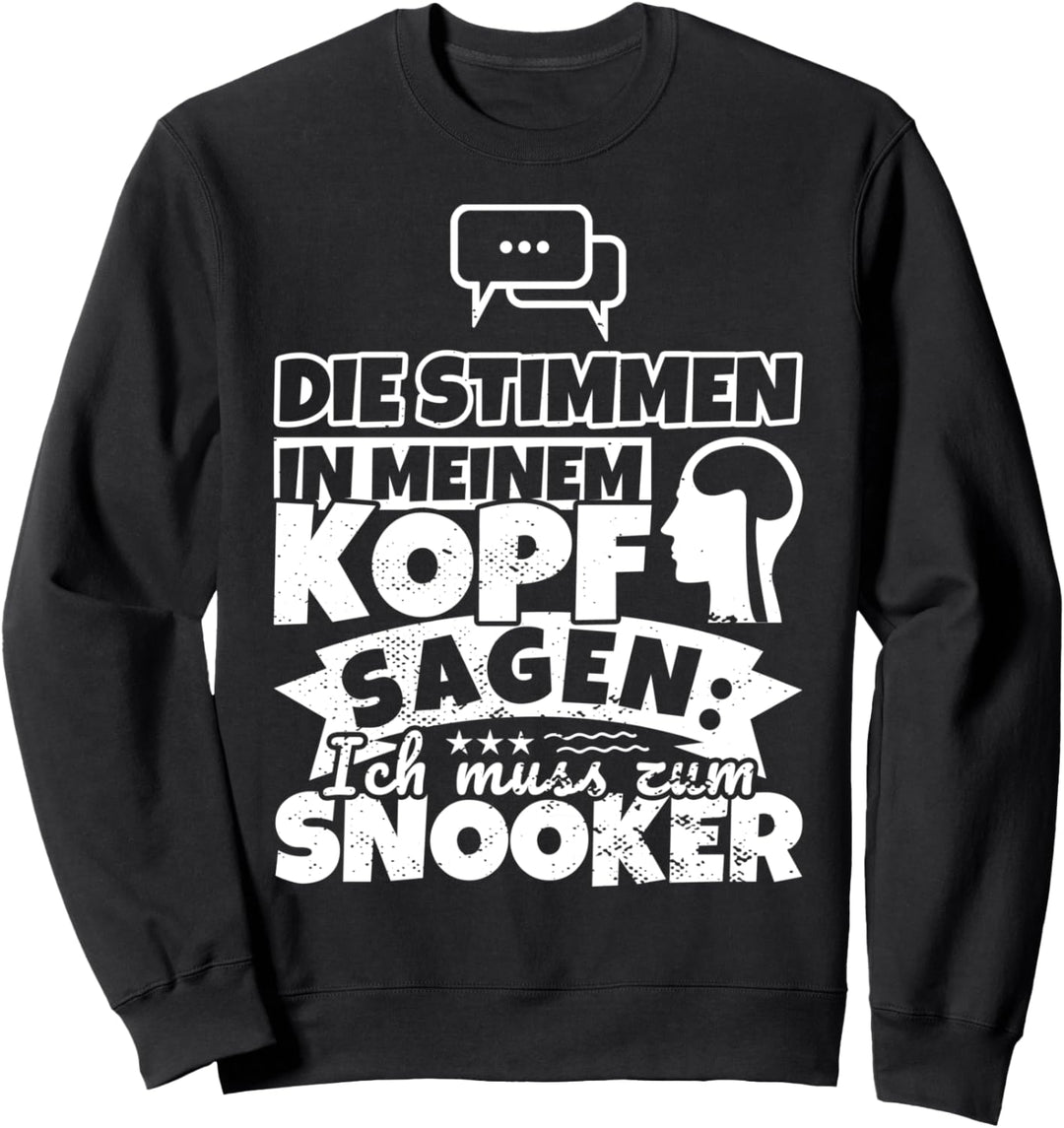 Snooker witzig – Die Stimmen in meinem Kopf sagen Sweatshirt