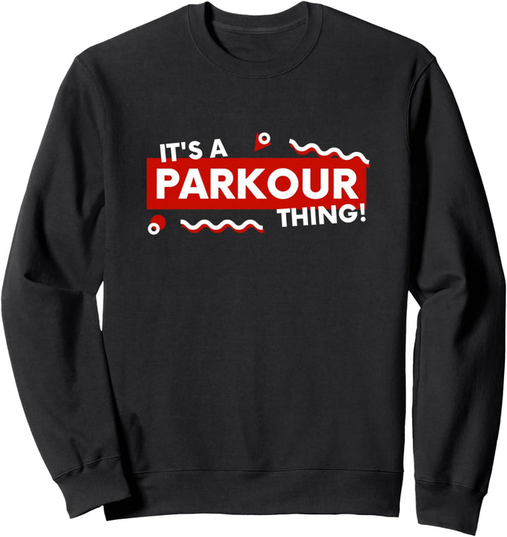 It's a Parkour Thing - Parkour Sweatshirt