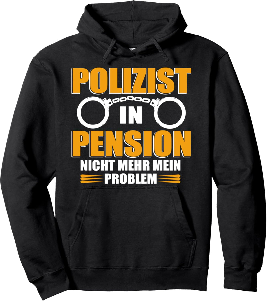 Polizist in Pension - nicht mehr mein Problem Pullover Hoodie